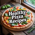 Healthy Pizza Recipes That Taste Amazing | Guilt-Free Pizza Ideas